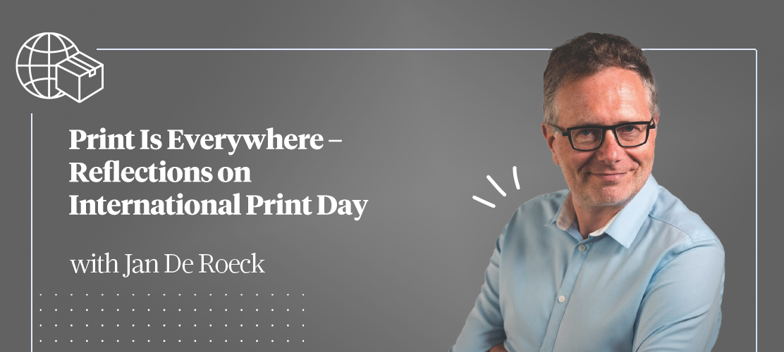 Banner for blog titled, "Print Is Everywhere – Reflections on International Print Day"